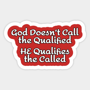 God Doesn't Call the Qualified - White Lettering Sticker